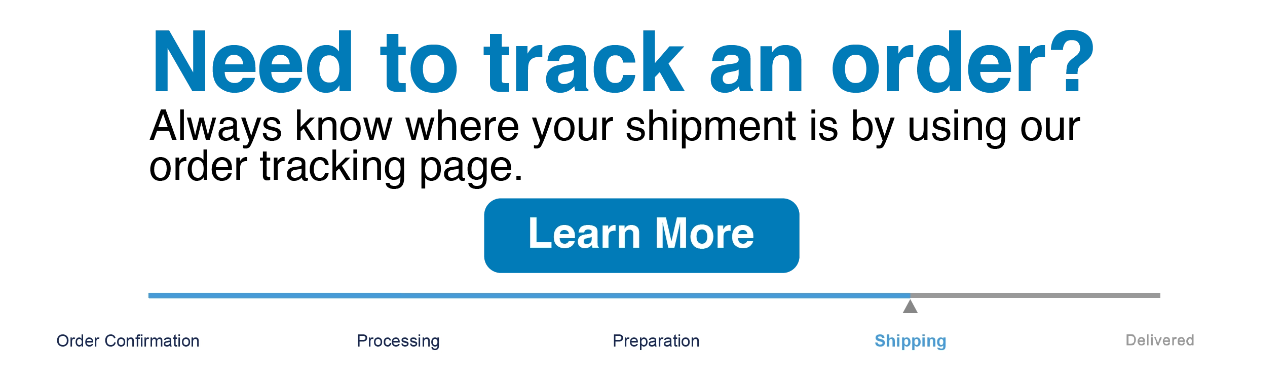 Need to track an order? Learn more